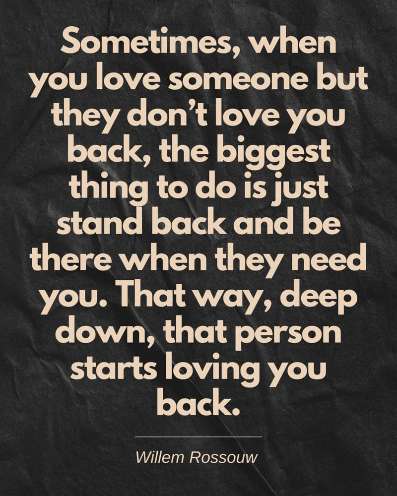 Quote by Willem Rossouw-When You Love Someone But They Don’t Love You
